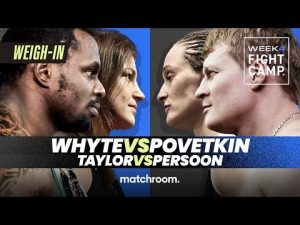 Whyte vs. Povetkin Taylor vs Persoon Weigh in video