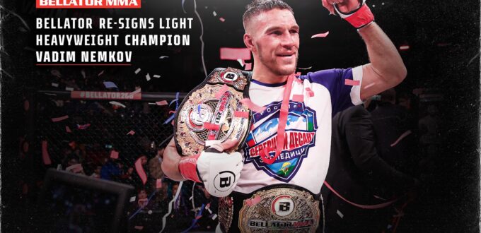 BELLATOR MMA RE-SIGNS NUMBER ONE LIGHT HEAVYWEIGHT IN THE WORLD, VADIM NEMKOV