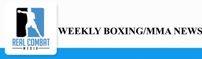REAL COMBAT MEDIA WEEKLY BOXING/MMA NEWS REPORT - (3/14/2026-3/21/2026)
